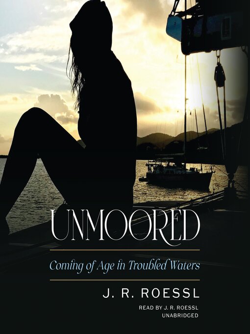 Title details for Unmoored by J. R. Roessl - Available